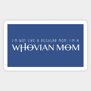 I'm Not Like a Regular Mom I'm a Whovian Mom Magnet